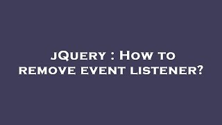 jQuery : How to remove event listener?