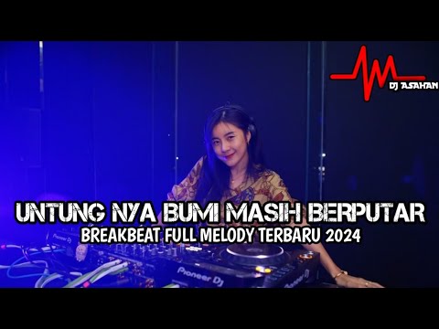 DJ Untung Nya Bumi Masih Berputar Breakbeat Full Melody Terbaru 2024 ( DJ ASAHAN )
