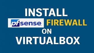 Install pfsense firewall on VirtualBox