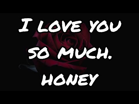 I love you so much. honey ❤️❤️ send this video to samone you love me #lovestatus