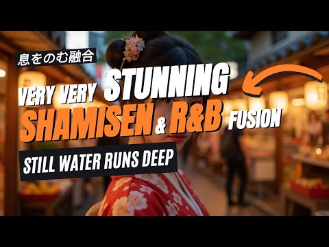 Still Water Runs Deep — Lo-Fi Shamisen & R&B