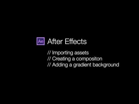 After Effects Basics: Part 2 - Assets, Compositions & Gradients