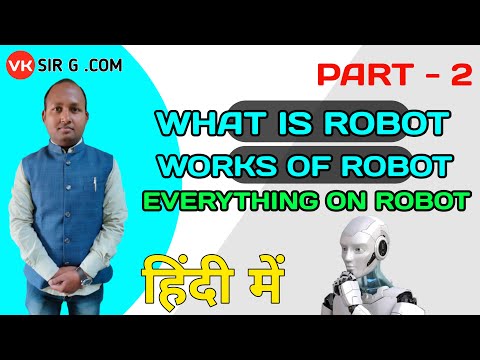 What is Robot || Works of Robot || Every thing of Robot || Deffinition of Robot