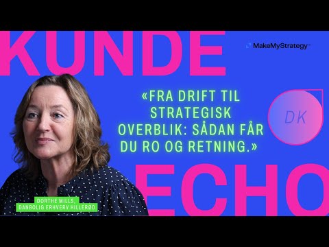 Fra Drift til Strategisk Overblik: Sådan Får Du Ro og Retning | kunde:echo Danbolig Erhverv Hillerød