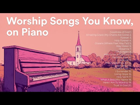Worship Songs You Know, On Piano | 2 hour Instrumental Playlist