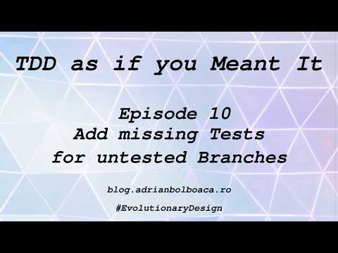 Tdd as if you Meant It: Episode 10 --- Add Missing Tests for Untested Branches