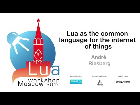 Lua as the common language for the IoT, André Riesberg: LW'14 day 2 talk 1