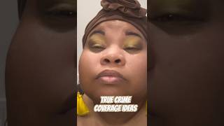 True Crime Coverage Ideas-GRWM.    #makeup #sisgriefjourney #jennyandnellytravels
