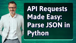 API Requests Made Easy: Parse JSON in Python