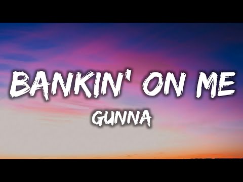 Gunna - Banking On Me (Lyrics) | "She bankin' on me, I'm the bank" [TikTok Song]