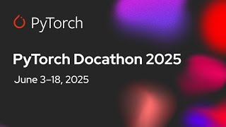 PyTorch Docathon 2025 Kickoff