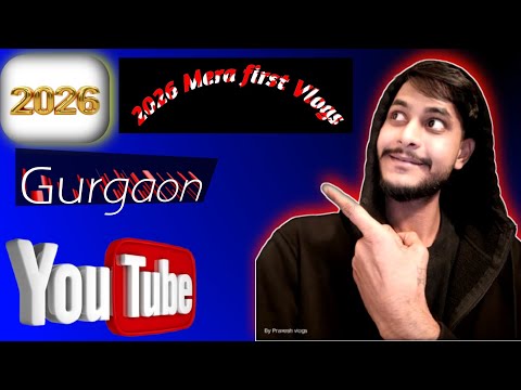 2026 Mera first Vlogs🫶#myfirstVlogs#video #gurgaon #delhi #PraveshVlogs-x8p#2026 