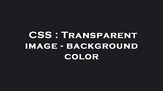 CSS : Transparent image - background color