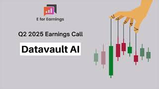 Datavault AI Q2 2025 Earnings Conference Call