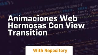 animaciones web hermosas con view transition