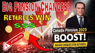Canada Pension 2025: Breaking News on Major Changes for Retirees
