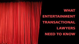What Entertainment Transactional Lawyers Need To Know: Updates for Film, TV & Music Industry