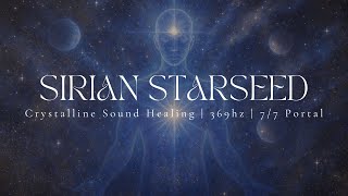 SIRIAN STARSEED | 1hr 30 Sound Healing | Light Language | 369hz