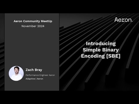 Aeron Community Meetup - London November 2024:  Introducing SBE - Simple Binary Encoding