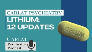 Lithium: 12 Updates from 2023 | The Carlat Psychiatry Podcast