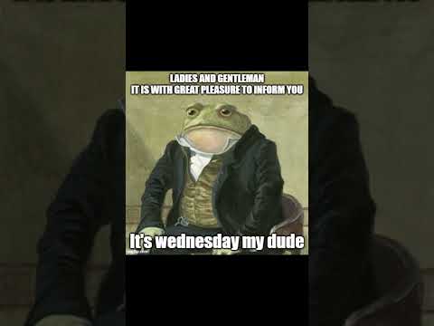 It is Wednesday, my dudes!#wednesday #funny #meme #frog #memes #happy