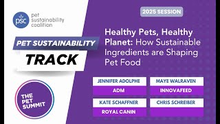 Healthy Pets, Healthy Planet: How Sustainable Ingredients are Shaping Pet Food (Panel)