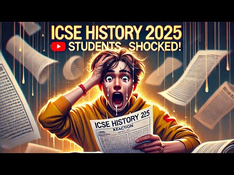 ICSE History & Civics 2025: Toughest Paper Yet? Full Review!