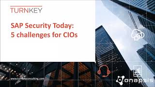 SAP Security Today: 5 Challenges for CIOs | Turnkey Consulting webinar