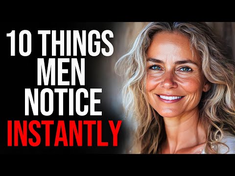10 Things Men Instantly Notice About Women (That Make You More Attractive)