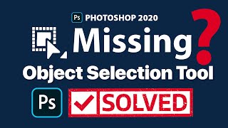 Photoshop 2020 Missing Object Select tool [SOLVED]