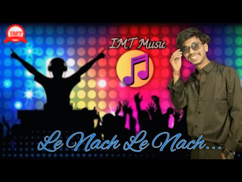 Le Nach Le Nach || Tharu Rap || IMT