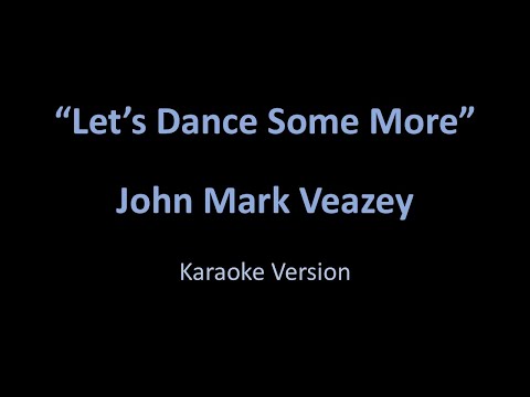 John Mark Veazey - Let's Dance Some More - Karaoke Version from Vesci