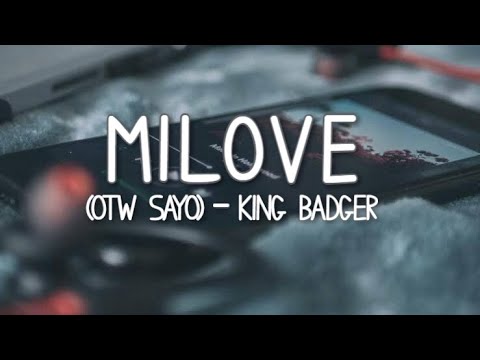 MILOVE (OTW SAYO) - King Badger (lyrics)