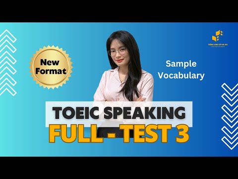 TOEIC Speaking Mới| FULL ĐỀ 3 + Đáp án mẫu | Tiếng Anh Cô Hà Hà