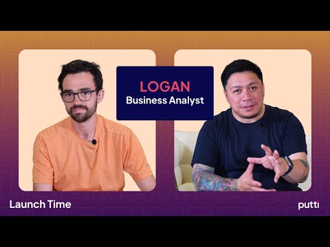 Putti | Launch Time Ep 04: The Role of a Business Analyst in Tech Companies, with Logan Delaney
