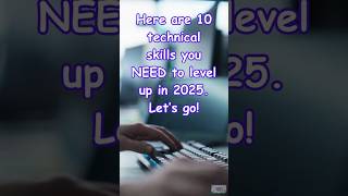 Top 10 Skills You MUST Master in 2025