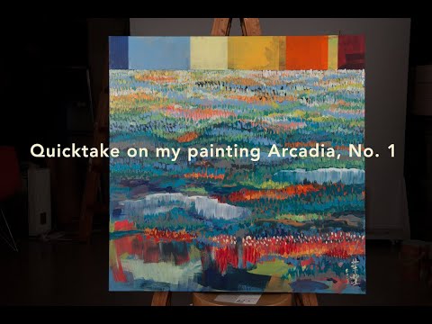 Quicktake on my painting Arcadia, No. 1
