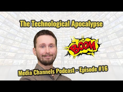 The Technological Apocalypse - Episode #16
