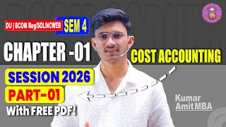 Chapter 1 Cost Accounting 2026 | Introduction to Cost Accounting | BCOM Sem 4 DU