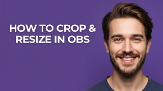How To Crop & Resize In Obs - UPDATED!