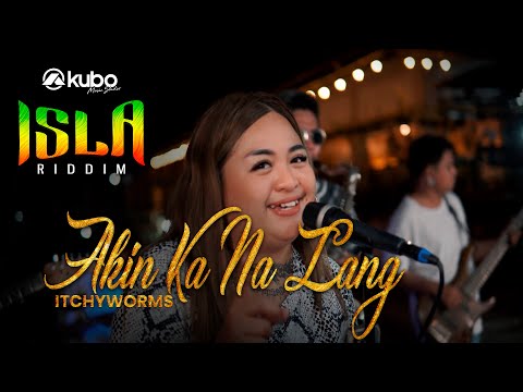 Akin Ka Na Lang - Itchyworms | Isla Riddim Reggae Rendition