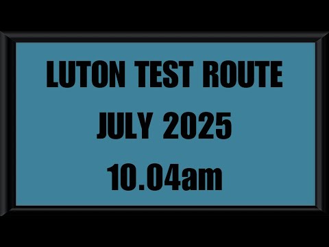LUTON TEST ROUTE | DRIVING TEST | LEARN TO DRIVE - 10.04am JULY 2025