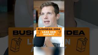 Business Idea: Lead Generation Agency | $1M - $10M+ Idea