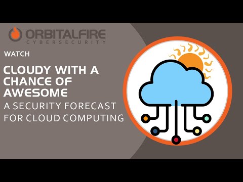 Cloudy with a Chance of Awesome: A Security Forecast for Cloud Computing