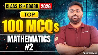 Class 12th Mathematics Top 100 MCQ's Question for Class 12th Board Exams 2026 | Session -2