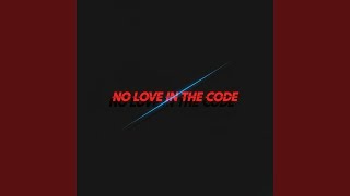 NO LOVE IN THE CODE