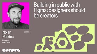 Config 2025: Building in public with Figma: designers should be creators with Nolan Perkins