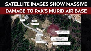 Operation Sindoor | Satellite Images Show Impact of IAF's Strike On Pakistan's Murid Air Force Base