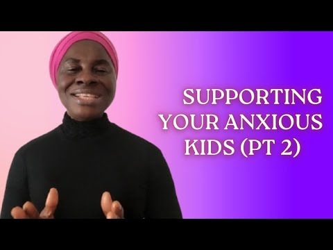 SUPPORTING YOUR ANXIOUS KIDS (PT 2)  #parental