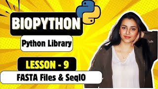 Biopython Lesson 9 | FASTA Files & SeqIO in Biopython